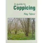 A Guide to Coppicing by Ray Tabor