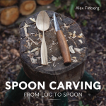 Spoon Carving: From Log to Spoon by Alex Finberg